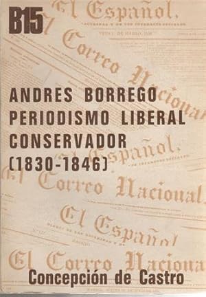 ANDRÉS BORREGO, PERIODISMO LIBERAL CONSERVADOR (1830-1846)