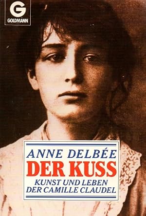 Der Kuss : Kunst u. Leben der Camille Claudel.