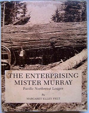 The Enterprising Mister Murray: Pacific Northwest Logger