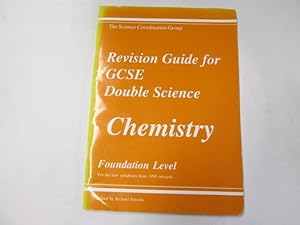Seller image for Science Coordination Group Revision Guide for GCSE Double Science Chemistry Foundation Level for new syllabuses from 1998 onwards for sale by Goldstone Rare Books