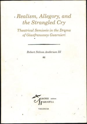 Seller image for REALISM, ALLEGORY, AND THE STRANGLED CRY. Theatrical Semiosis in the Drama of Gianfrancesco Guarnieri. for sale by Asilo del libro