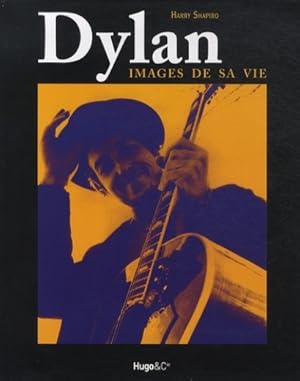 DYLAN ; IMAGES DE SA VIE