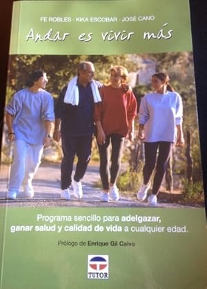 Imagen del vendedor de ANDAR ES VIVIR MAS. PROGRAMA SENCILLO PARA ADELGAZAR, GANAR SALUD Y CALIDAD DE VIDA A CUALQUIER EDAD. a la venta por Libreria Lopez de Araujo