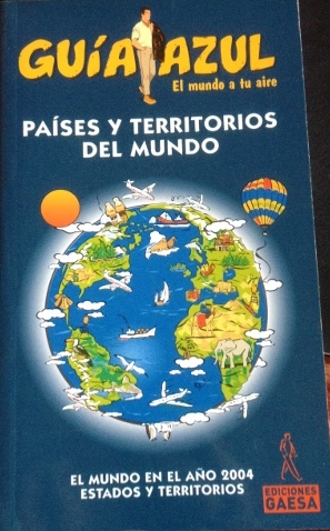 PAISES Y TERRITORIOS DEL MUNDO (2004). GUIA AZUL. EL MUNDO A TU AIRE.