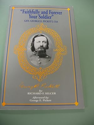 "Faithfully and Forever Your Soldier" Gen. George E. Pickett, CSA