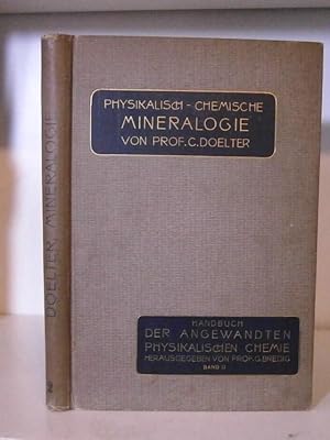 Physikalisch-chemische Mineralogie.(Handbuch der Angewandten Physikalischen Chemie in Einzeldarst...