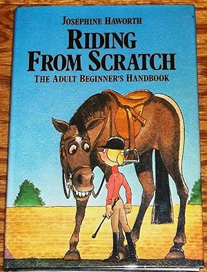 Seller image for Riding from Scratch, the Adult Beginner's Handbook for sale by My Book Heaven