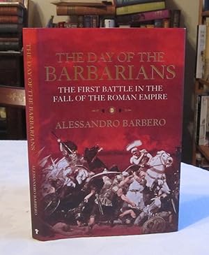 The Day of the Barbarians: The First Battle in the Fall of the Roman Empire