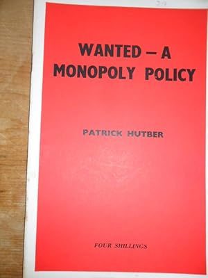 Seller image for Wanted - A Monopoly Policy for sale by Clement Burston Books