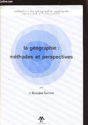 Bild des Verkufers fr LA GEOGRPAHIE : METHODES ET PERSEPECTIVES / COLLECTION DE GEOGRAPHIE APPLIQUEE - zum Verkauf von Le-Livre