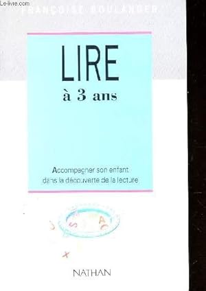 Image du vendeur pour LIRE A 3 ANS - Accompagner son enfant dans la decouverte de la lecture mis en vente par Le-Livre