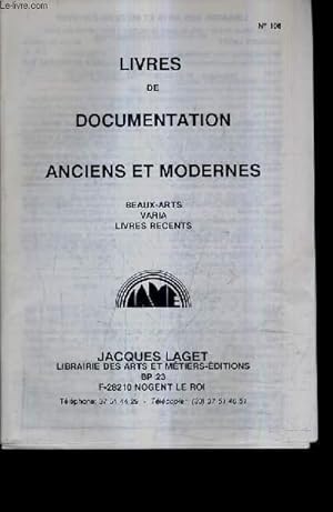 Image du vendeur pour CATALOGUE N108 DE LA LIBRAIRIE JACQUES LAGET - LIVRES DE DOCUMENTATION ANCIENS ET MODERNES BEAUX ARTS VARIA LIVRES RECENTS. mis en vente par Le-Livre