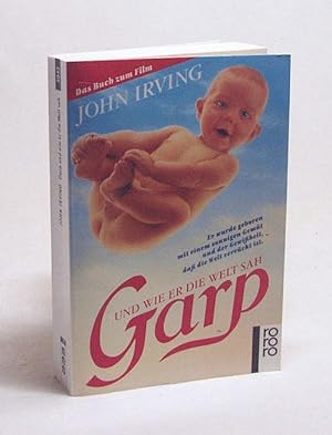 Bild des Verkufers fr Garp und wie er die Welt sah : Roman ; [das Buch zum Film] / John Irving. Dt. von Jrgen Abel zum Verkauf von Versandantiquariat Buchegger