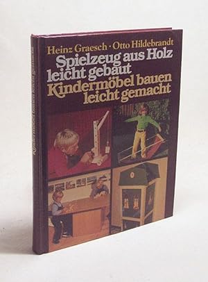 Imagen del vendedor de Spielzeug aus Holz leicht gebaut. Kindermbel bauen leicht gemacht / Heinz Graesch ; Otto Hildebrandt a la venta por Versandantiquariat Buchegger