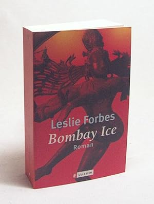 Bild des Verkufers fr Bombay ice : Roman / Leslie Forbes. Aus dem Engl. von Margitt Lehbert zum Verkauf von Versandantiquariat Buchegger