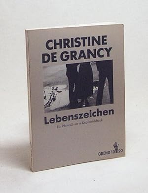 Seller image for Lebenszeichen : Ein Photoalbum in Kupfertiefdruck / Christine de Grancy for sale by Versandantiquariat Buchegger