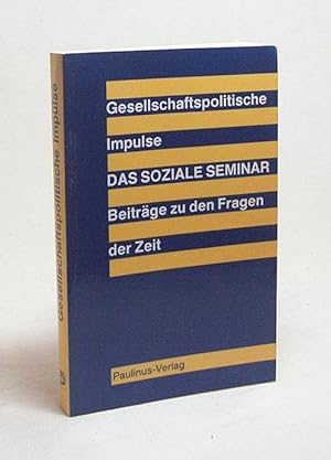 Bild des Verkufers fr Gesellschaftspolitische Impulse : Das soziale Seminar ; Beitrge zu den Fragen der Zeit / hrsg. von Hubert Mockenhaupt fr d. Arbeitsgemeinschaft d. Sozialen Seminare zum Verkauf von Versandantiquariat Buchegger