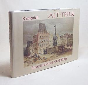 Imagen del vendedor de Alt-Trier : Eine knstlerische Bilderfolge / mit Vorw. u. Einl. von Prof. Dr. Kentenich a la venta por Versandantiquariat Buchegger