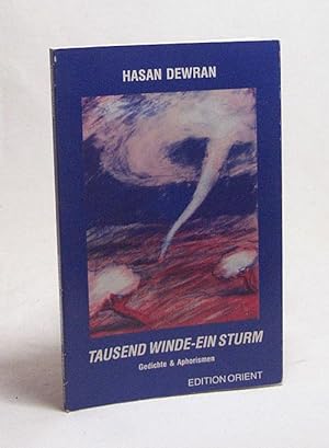 Image du vendeur pour Tausend Winde - ein Sturm : Gedichte und Aphorismen / Hasan Dewran mis en vente par Versandantiquariat Buchegger