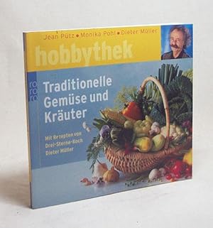 Seller image for Traditionelle Gemse und Kruter : mit Rezepten von Drei-Sterne-Koch Dieter Mller / Jean Ptz ; Monika Pohl ; Dieter Mller for sale by Versandantiquariat Buchegger