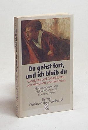 Bild des Verkufers fr Du gehst fort, und ich bleib da : Gedichte und Geschichten von Abschied und Trennung / hrsg. von Helga Hsing zum Verkauf von Versandantiquariat Buchegger