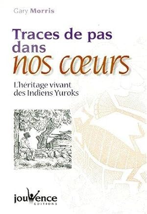 Traces de pas dans nos coeurs. L'héritage vivant des Indiens Yuroks