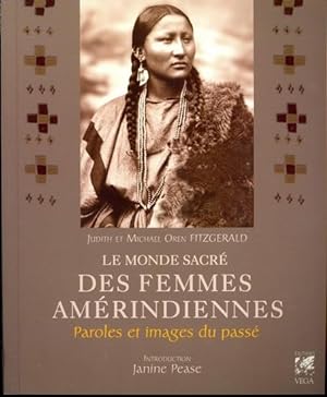 Le monde sacré des femmes amérindiennes. Paroles et images du passé