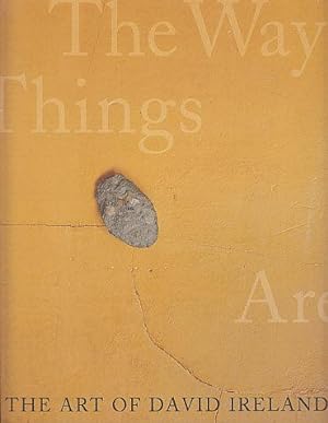 The Art of David Ireland: The Way Things Are