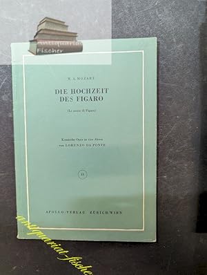 Bild des Verkufers fr Die Hochzeit des Figaro. W. A. Mozart. Komische Oper in 4 Akten v. Lorenzo da Ponte, Textbcher und Musikliteratur zum Verkauf von Antiquariat-Fischer - Preise inkl. MWST