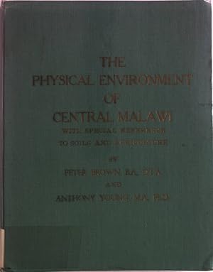 The Physical Environment of Central Malawi with special reference to soils and agriculture.