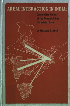 Areal Interaction in India: Commodity Flows of the Bengal-Bihar Industrial Area. Department of Ge...