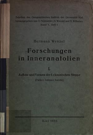 Forschungen in Inneranatolien I: Aufbau und Formen der Lykaonischen Steppe. Schriften des Geograp...