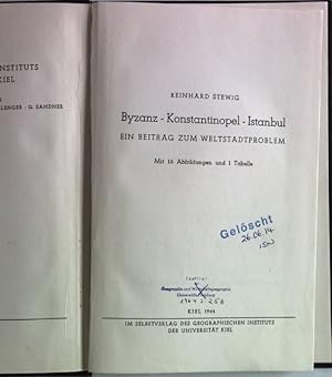 Byzanz-Konstantinopel-Istanbul. Ein Beitrag zum Weltstadtproblem. Schriften des geographischen In...