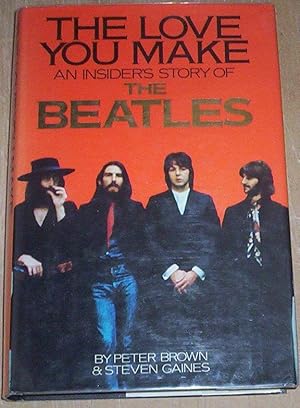 Image du vendeur pour The Love You Make. An Insiders Story Of The Beatles. mis en vente par Thylacine Fine Books