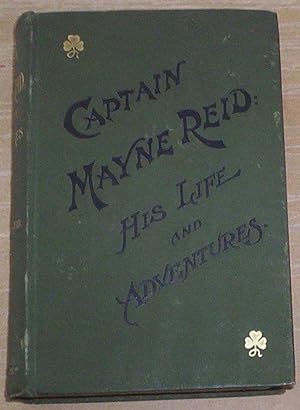 Image du vendeur pour Captain Mayne Reid. His Life and Adventures. mis en vente par Thylacine Fine Books