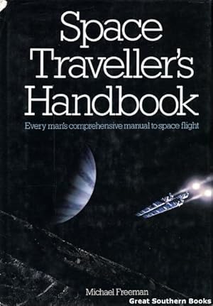 Space Traveller's Handbook: Every Man's Comprehensive Manual to Space Flight