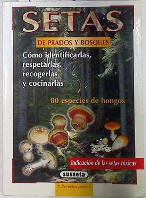 Imagen del vendedor de Setas de prados y bosques. Como identificarlas, respetarlas, recogerlas y cocinarlas a la venta por Almacen de los Libros Olvidados