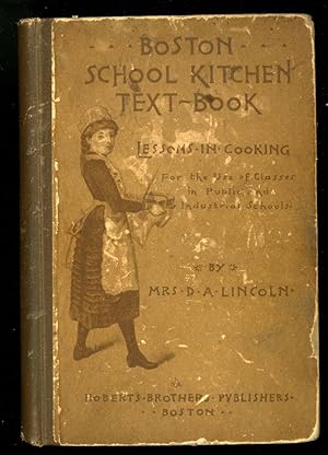 Boston School Kitchen Text-Book. For the Use of Classes in Public and Industrial Schools