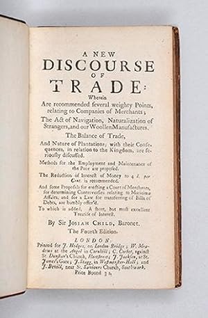 Imagen del vendedor de A New Discourse of Trade, wherein are Recommended several weighty Points relating to Companies of Merchants; The Act of Navigation, Naturalization of Strangers, and our Woollen Manufactures. The Balance of Trade, and the Nature of Plantations; with their Consequences in relation to the Kingdom, are seriously discussed. Methods for the Employment and Maintenance of the Poor are proposed. And some Proposals for erecting a Court of Merchants, for determining Controversies, relating to Maritime Affairs, and for a Law for transferring of Bills of Debts, are humbly Offered. To which is added, A short, but most excellent Treatise of Interest. The fourth edition. a la venta por Peter Harrington.  ABA/ ILAB.