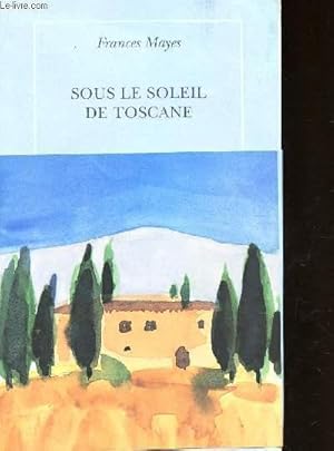 Image du vendeur pour SOUS LE SOLEIL DE TOSCANE - UNE MAISON EN ITALIE. mis en vente par Le-Livre