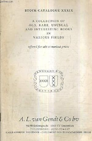 Imagen del vendedor de CATALOGUE XXXIX DE LA LIBRAIRIE A.L. VAN GENDT & CO - A COLLECTION OF OLD RARE UNUSUAL AND INTERESTING BOOKS IN VARIOS FIELDS. a la venta por Le-Livre