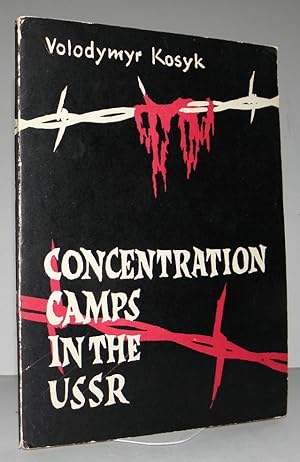 Concentration Camps In The USSR [Russia, Soviet Union, Ukraine]