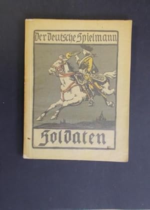 Seller image for Der deutsche Spielmann Band X - Soldaten - Der deutsche Mann in Wehr und Waffen, und wie er zu kmpfen und zu sterben wei for sale by Antiquariat Strter
