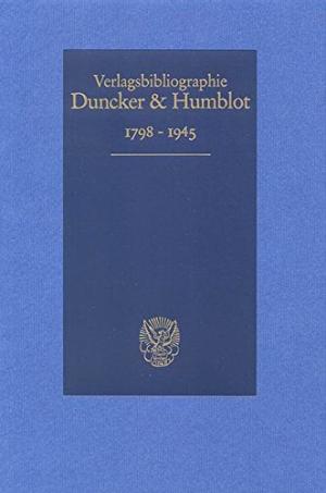 Duncker & Humblot Verlagsbibliographie 1798 - 1945. Herausgegeben von Helmut Simon. hrsg. von Nor...