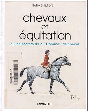 Chevaux et équitation ou les secrets d'un «Homme» de cheval.