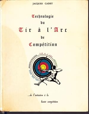 Seller image for Technologie du Tir  l'Arc de Comptition . de l'initiation  la haute comptition. for sale by Librairie  la bonne occasion