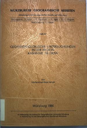 Geomorphologische Untersuchungen in der Region Kashmar Ne/Iran. Würzburger Geographische Arbeiten...