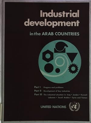 Industrial Development in the Arab Countries. Part I: Progress and problems. Part II: Development...