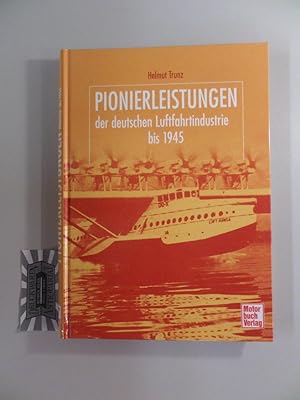 Pionierleistungen der deutschen Luftfahrtindustrie bis 1945.