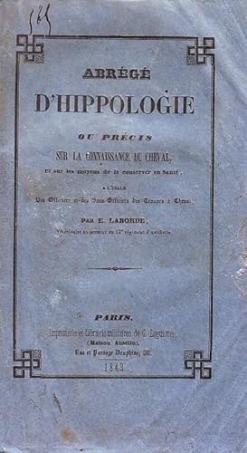 Abrégé d'hippologie ou précis sur la connaissance du cheval et sur les moyens de le conserver en ...